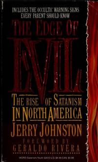 The Edge of Evil : The Rise of Satanism in America by Jerry Johnston - 1991