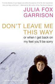 Don&#039;t Leave Me This Way : Or When I Get Back on My Feet You&#039;ll Be Sorry by Garrison, Julia Fox