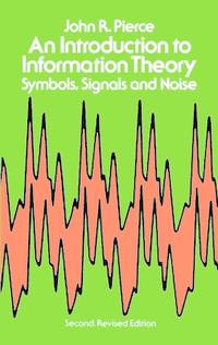 An Introduction to Information Theory : Symbols, Signals and Noise