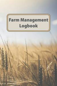 Farm Management Logbook: Livestock And Equipment Record For Farmers Business Companion