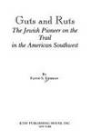 Guts and Ruts, the Jewish Pioneer on the Trail in the American Southwest