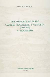 The Genoese in Spain: Gabriel Bocángel y Unzueta (1603-1658): A Biography (MonografÃas A, 97)