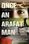 Once an Arafat Man: The True Story of How a PLO Sniper Found a New Life Saada, Tass and Merrill,...