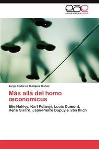 M&Atilde;&iexcl;s all&Atilde;&iexcl; del homo conomicus: Elie Hal&Atilde;&copy;vy, Karl Polanyi,...