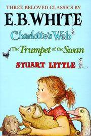 cover of Three Beloved Classics by E. B. White: (Charlotte's Web/the Trumpet of the Swan/Stuart Little)