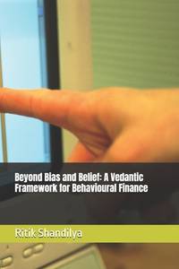 Beyond Bias and Belief: A Vedantic Framework for Behavioural Finance