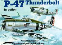 P-47 Thunderbolt in Action - Aircraft No. 67 by Larry Davis; Illustrator-Kevin Wornkey; Colorist-Don Greer - 1985-08