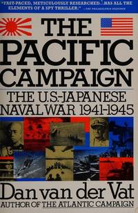 THE PACIFIC CAMPAIGN - THE SECOND WORLD WAR AT SEA by Vat , Dan van der - 1992