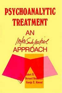 Psychoanalytic Treatment An Intersubjective Approach (Psychoanalytic Inquiry Book Series Volume  8)