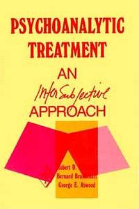 Psychoanalytic Treatment: An Intersubjective Approach