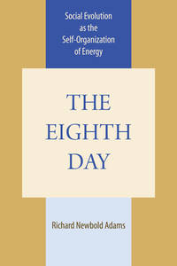 The Eighth Day: Social Evolution as the Self-Organization of Energy