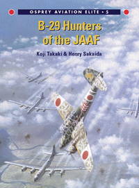 B-29 Hunters of the JAAF by Takaki, Koji;Sakaida, Henry - 2001