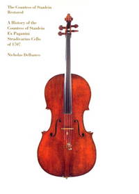 The Countess of Stanlein Restored : A History of the Countess of Stanlein Ex Paganini Stradivarius Cello Of 1707