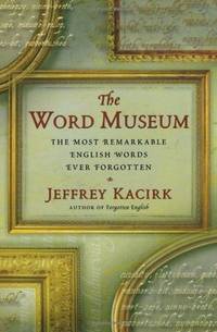 Word Museum,The: The Most Remarkable Eng