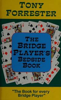 The Bridge Player's Bedside Book The Book for Every Bridge Player by Tony Forrester - First Edition; First Printing - 1997 - from Lavender Path Antiques and Books (SKU: 7394)