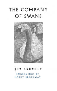 COMPANY OF SWANS, THE by CRUMLEY,JIM - 2017