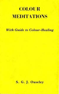 Colour Meditations: With Guide to Colour Healing by S. G. J. Ouseley - 1949