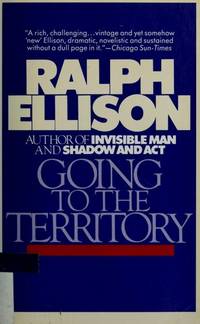 Going to the Territory by Ralph Ellison - 1987