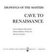 CAVE TO RENAISSANCE/drawings of the masters by ROWLAND, BENJAMIN, JR - 0