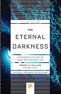 image of The Eternal Darkness: A Personal History of Deep-Sea Exploration (Princeton Science Library)