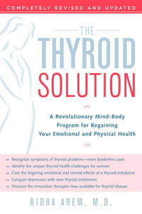 The Thyroid Solution: A Revolutionary Mind-Body Program for Regaining Your Emotional and Physical...
