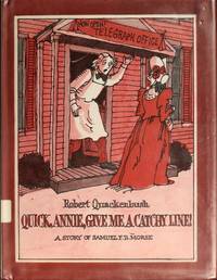 Quick Annie, Give Me a Catchy Line!: A Story of Samuel F.B. Morse