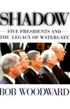 Shadow; Five Presidents and the legacy of Watergate