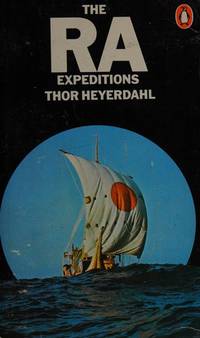 The Ra Expeditions by Heyerdahl, Thor - 1973