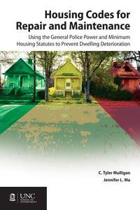 Housing Codes for Repair and Maintenance: Using the General Police Power and Minimum Housing...