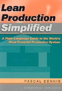 Lean Production Simplified : A Plain-Language Guide to the World's Most Powerful Production...