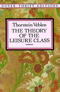 image of The Theory of the Leisure Class (Dover Thrift Editions)