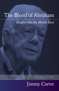 The Blood of Abraham: Insights into the Middle East [Paperback] Carter, Jimmy