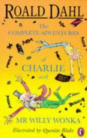 The Complete Adventures of Charlie and Mr.Willy Wonka by Roald Dahl - 08/31/1995