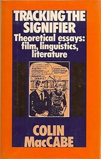 Tracking the Signifier: Theoretical Essays on Film, Linguistics, Literature by MacCabe, Colin - 1985-09-01