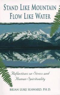 image of Stand Like Mountain Flow Like Water: Reflections on Stress and Human Spirituality Revised and Expanded Tenth Anniversary Edition