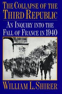 cover of The Collapse of the Third Republic: An Inquiry into the Fall of France in 1940