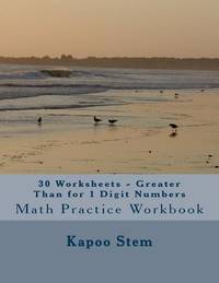 30 Worksheets - Greater Than for 1 Digit Numbers: Math Practice Workbook
