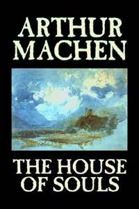 The House of Souls by Arthur Machen, Fiction, Classics, Literary, Horror