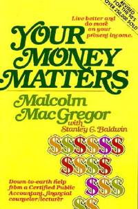 YOUR MONEY MATTERS: A CPA's sometimes humorous, consistently practical guide to personal money...
