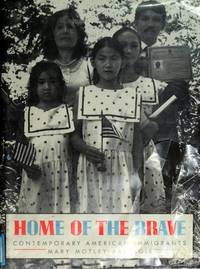 Home of the Brave: Contemporary American Immigrants by Mary Motley Kalergis; Foreword-Cornell Capa - 1990-01-29