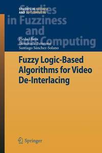 Fuzzy Logic-Based Algorithms for Video De-Interlacing (Studies in Fuzziness and Soft Computing, 246)