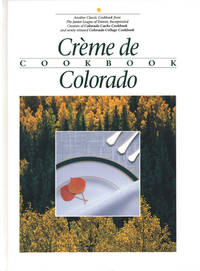 Creme de Colorado Cookbook (Celebrating Twenty Five Years of Culinary Artistry)