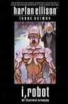 I Robot the Illustrated Screenplay by Ellison,Harlan and Isaac Asimov - 1994