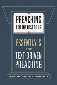 Preaching for the Rest of Us: Essentials for Text-Driven Preaching
