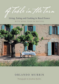 A TABLE IN THE TARN Living, Eating and Cooking in rural France