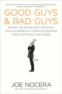 Good Guys and Bad Guys: Behind the Scenes with the Saints and Scoundrels of American Business...