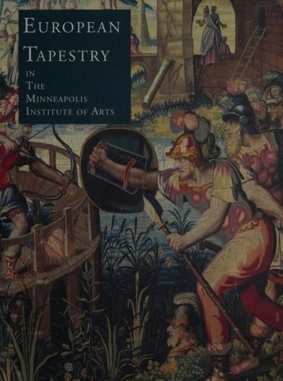 European Tapestry : In The Minneapolis Institute Of Arts