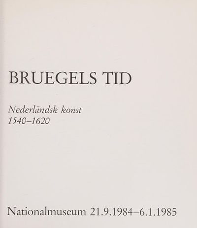 BRUEGELS TID. Nederländsk konst 1540-1620.