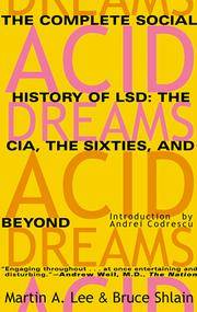 Acid Dreams: The Complete Social History of LSD: The CIA, the Sixties, and Beyond by Martin A. Lee, Bruce Shlain