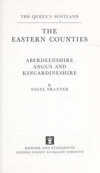 The eastern counties: Aberdeenshire, Augus and Kincardineshire, (The Queen's Scotland)